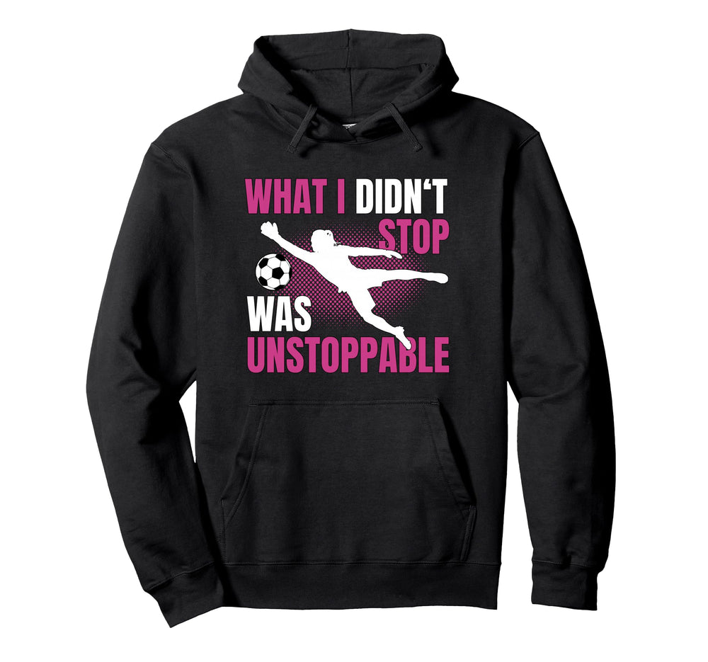 What I Didnt Stop Was Unstoppable Hoodie - Aesthetic Graphic for Adults
