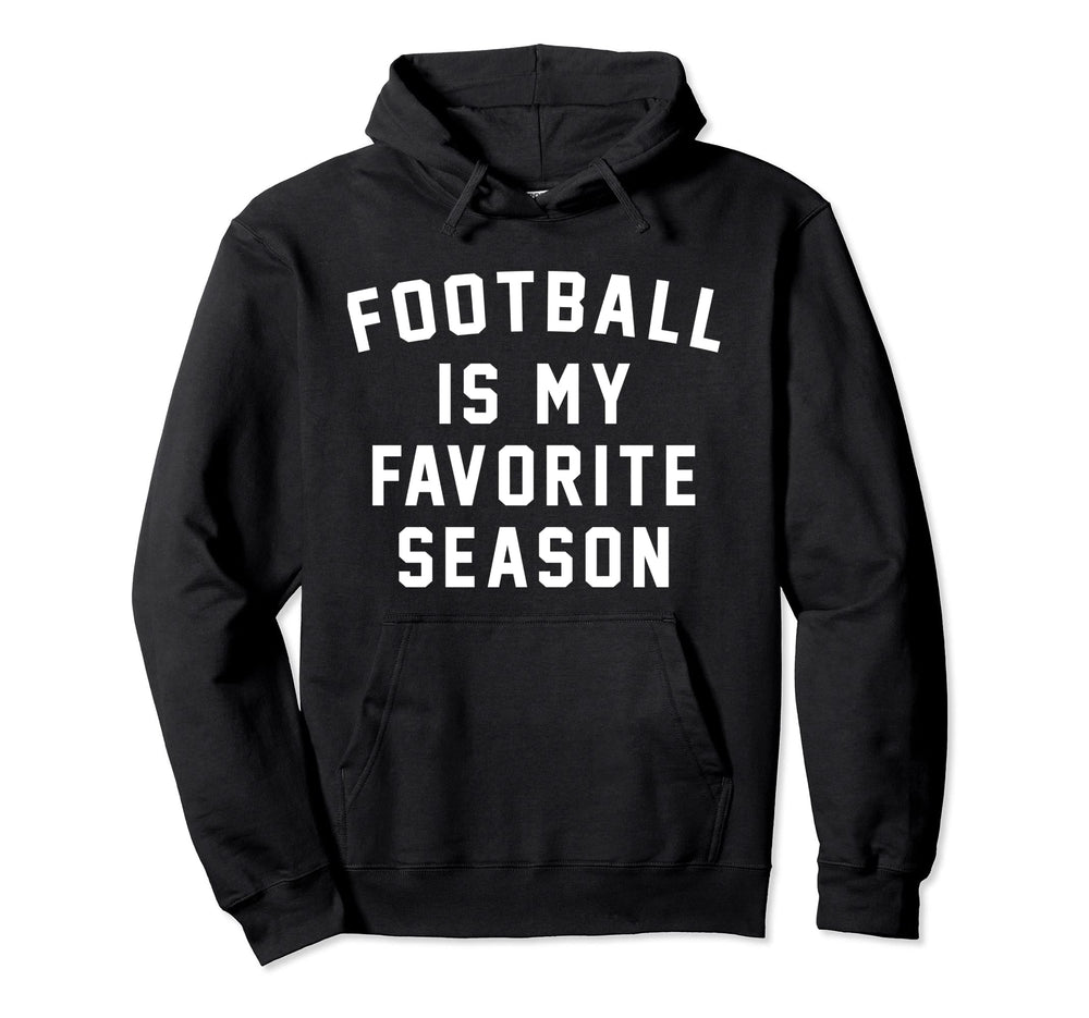 Football Is My Favorite Season Hoodie - Fun Novelty Design for Adults