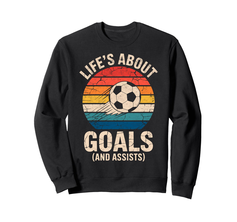 Lifes About Goals And Assists Sweatshirt - Casual Everyday Wear Unisex