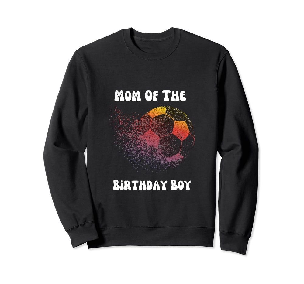 Soccer Birthday Birthday Mom Soccer Sweatshirt - Fun Novelty Design Unisex