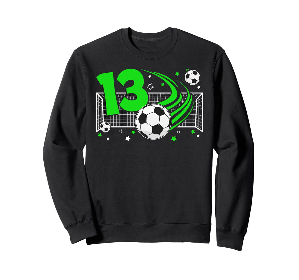 13Th Birthday Soccer 13 Year Old Sweatshirt - Casual Everyday Wear Unisex