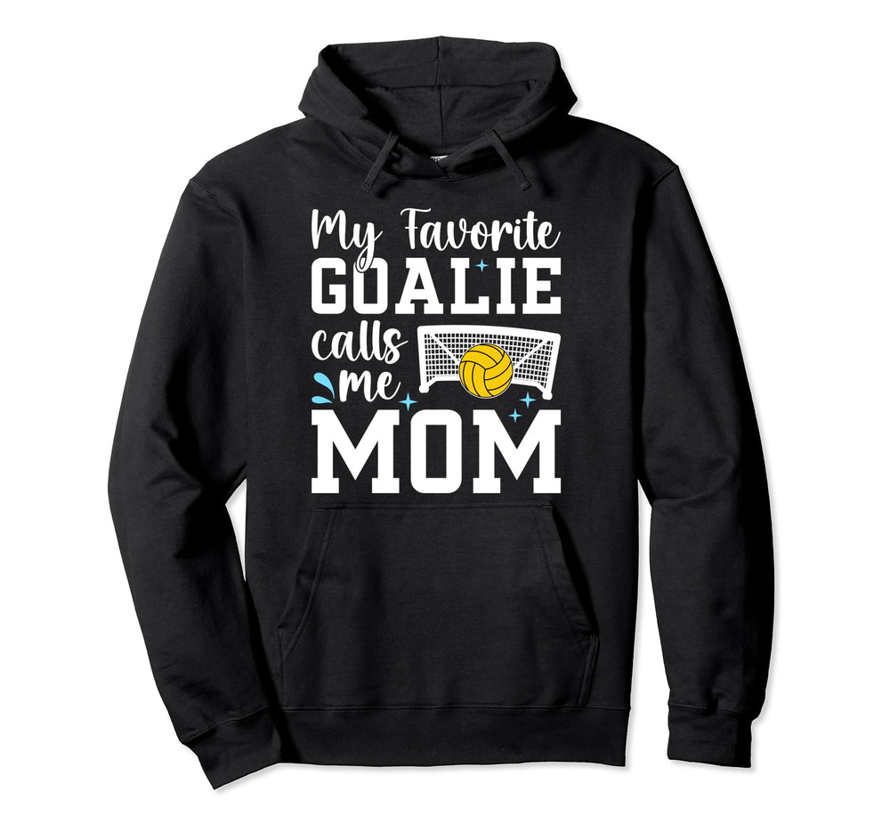 My Favorite Water Polo Goalie Mother Hoodie - Custom Art Print Men Women
