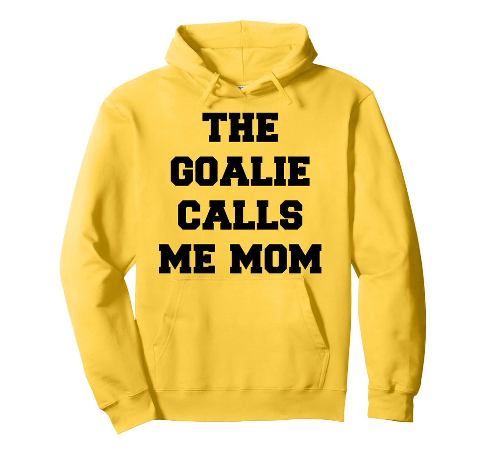 Goalie Calls Me Mom Soccer Hockey Hoodie - Trendy Graphic for Adults