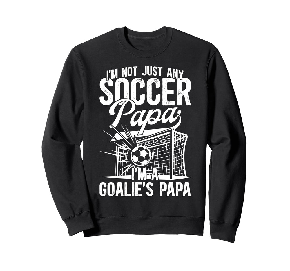 Im Soccer Goalie Papa Soccer Sweatshirt - Aesthetic Graphic Men Women