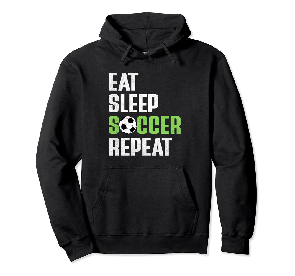 Eat Sleep Soccer Repeat Funny Soccer Hoodie - Streetwear Style for Adults