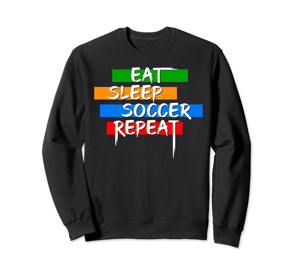 Eat Sleep Soccer Repeat Player Sweatshirt - Aesthetic Graphic for Adults