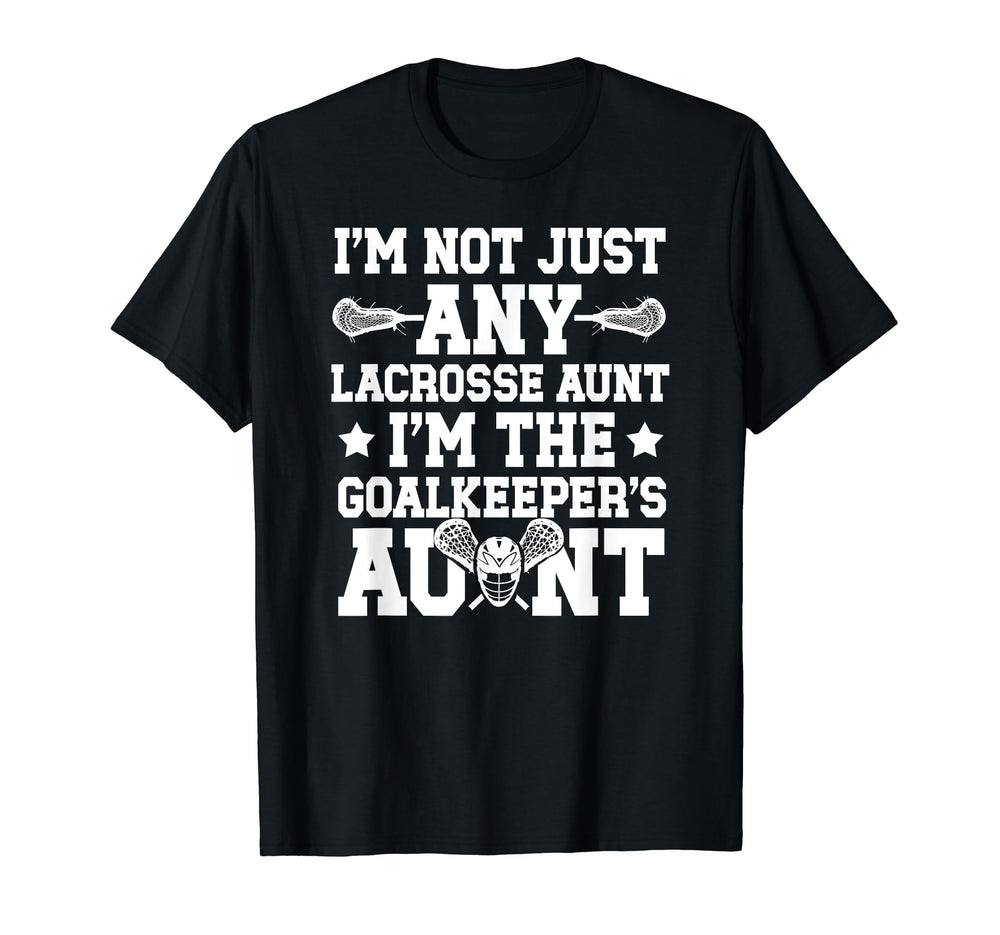 Im Lacrosse Goalkeeper Aunt Lacrosse T-Shirt - Unique Graphic Unisex