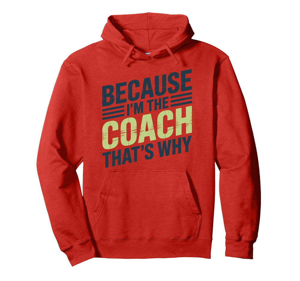 Because Im Coach Thats Why Funny Coaching Hoodie - Graphic Print Unisex
