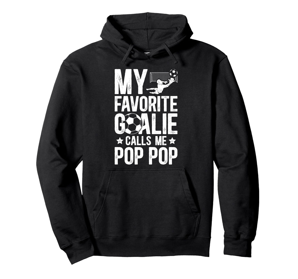 My Favorite Soccer Goalie Pop Pop Hoodie - Casual Everyday Wear Unisex