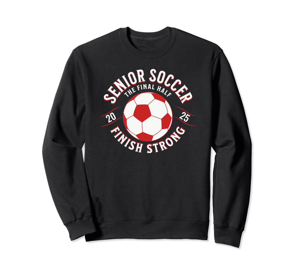 Soccer Senior 2025 Final Half Sweatshirt - Casual Everyday Wear Unisex
