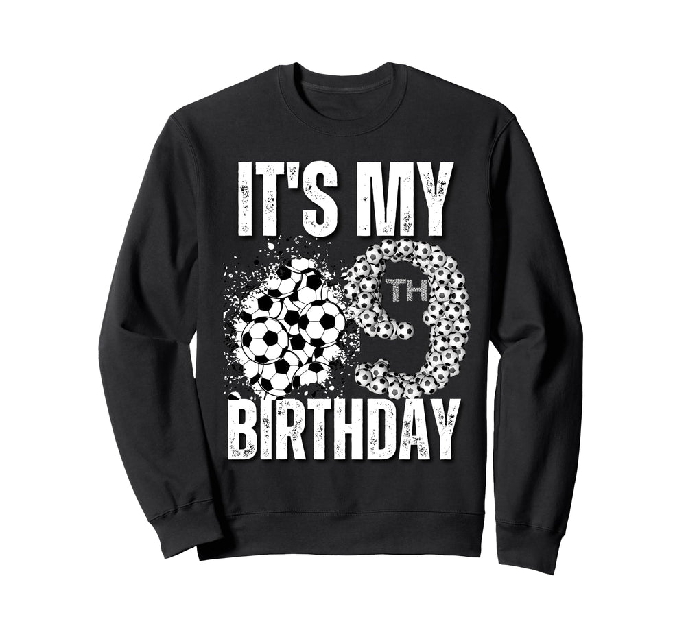 Its My 9Th Birthday Soccer Player Sweatshirt - Streetwear Style Men Women