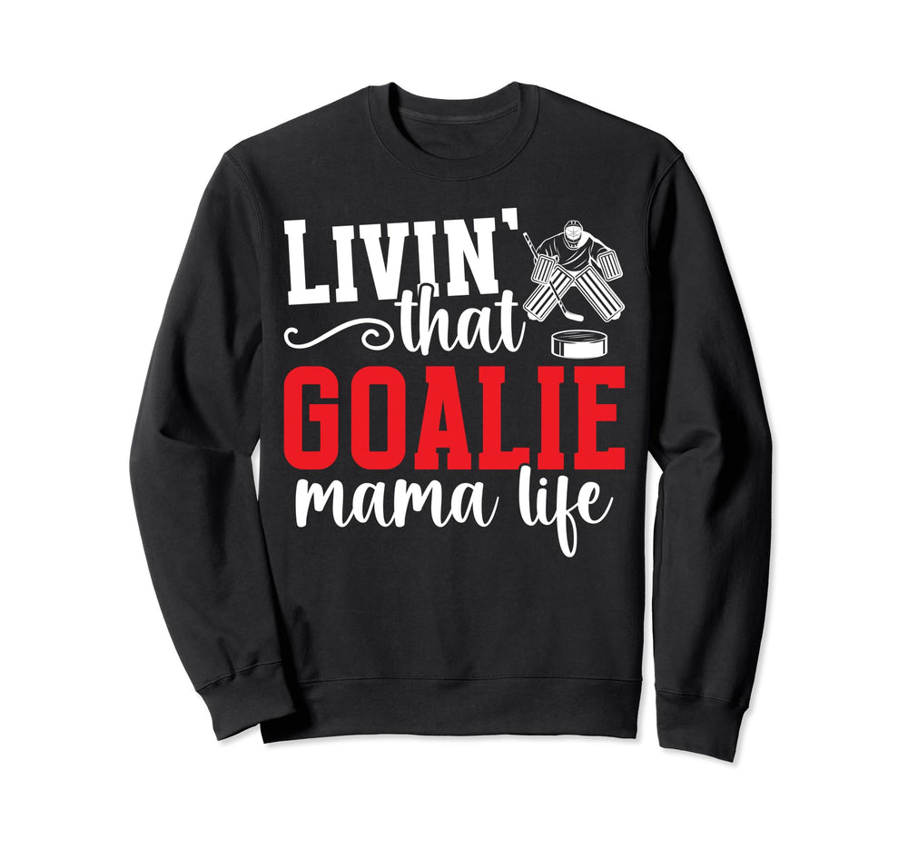 Hockey Goalie Mama Life Mom Ice Sweatshirt - Graphic Print for Adults