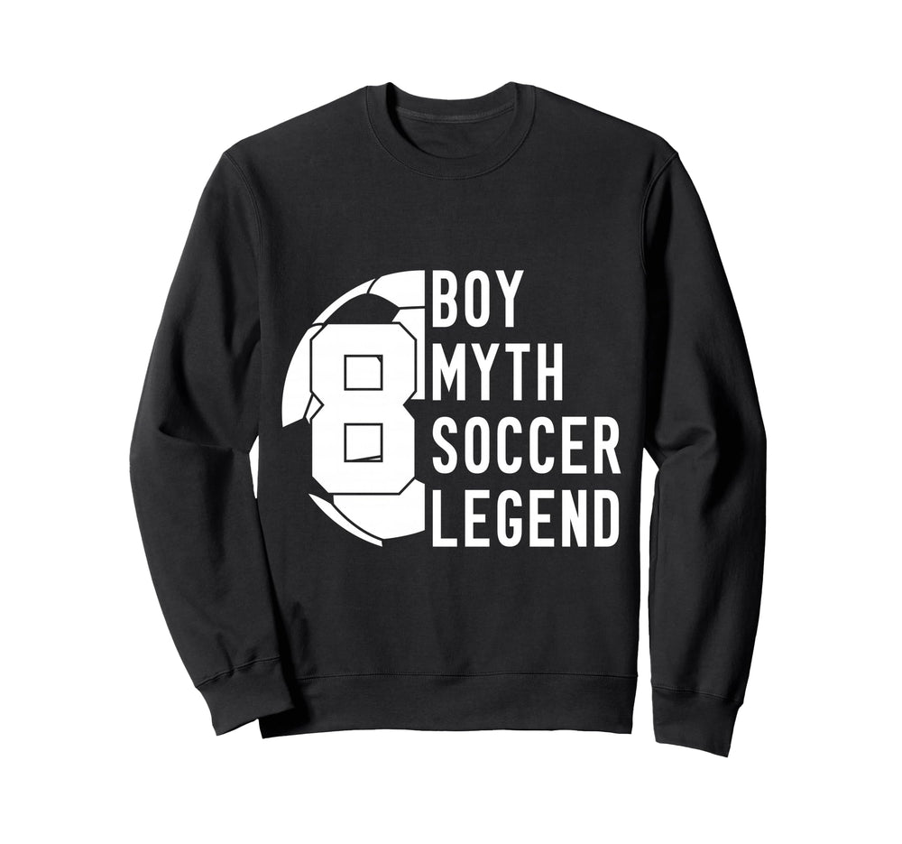 8 Years Myth Soccer Legend 8Th Sweatshirt - Custom Art Print Men Women