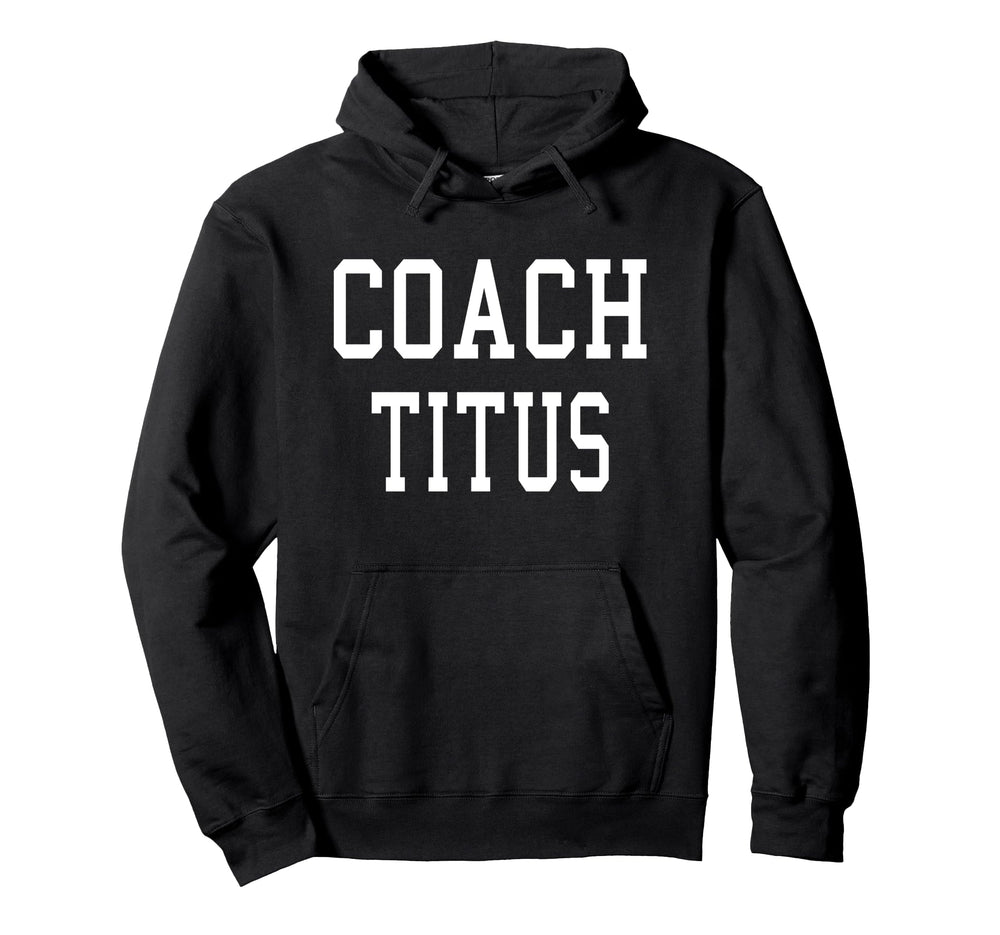 Coach Titus Custom Football Soccer Baseball Hoodie - Graphic Print Unisex
