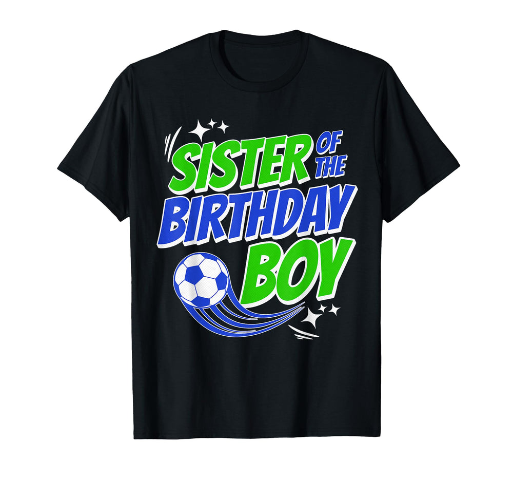 Sister Birthday Soccer Fanatic Family T-Shirt - Fun Novelty Design Unisex