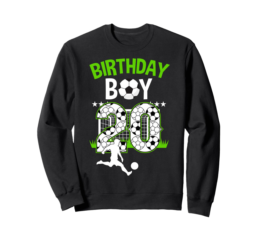 Birthday Soccer 20 Year Old Who Sweatshirt - Unique Graphic Men Women