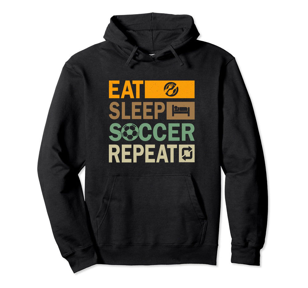 Eat Sleep Soccer Repeat Funny Soccer Hoodie - Fun Novelty Design for Adults