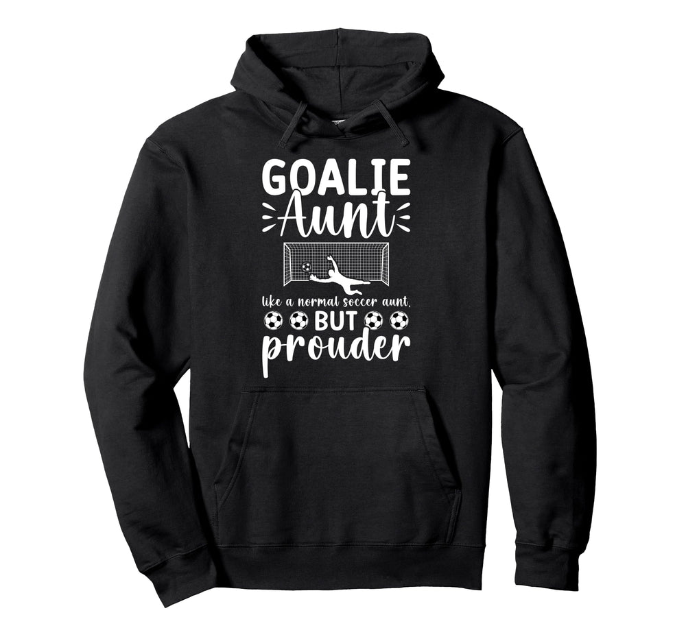 Soccer Goalie Aunt Soccer Keeper Aunt Hoodie - Novelty Apparel Men Women