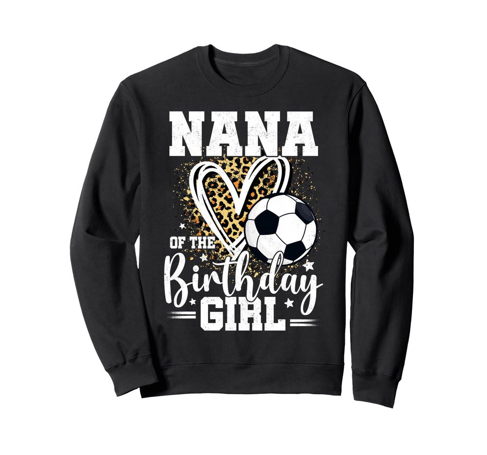 Nana Birthday Soccer Ball Nana Sweatshirt - Custom Art Print Men Women
