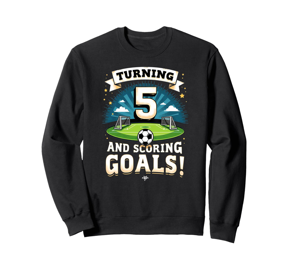 Turning 5 Scoring Goals 5Th Sweatshirt - Casual Everyday Wear Men Women