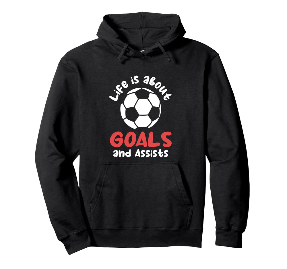 Football Soccer Life Is About Goals Hoodie - Aesthetic Graphic Men Women