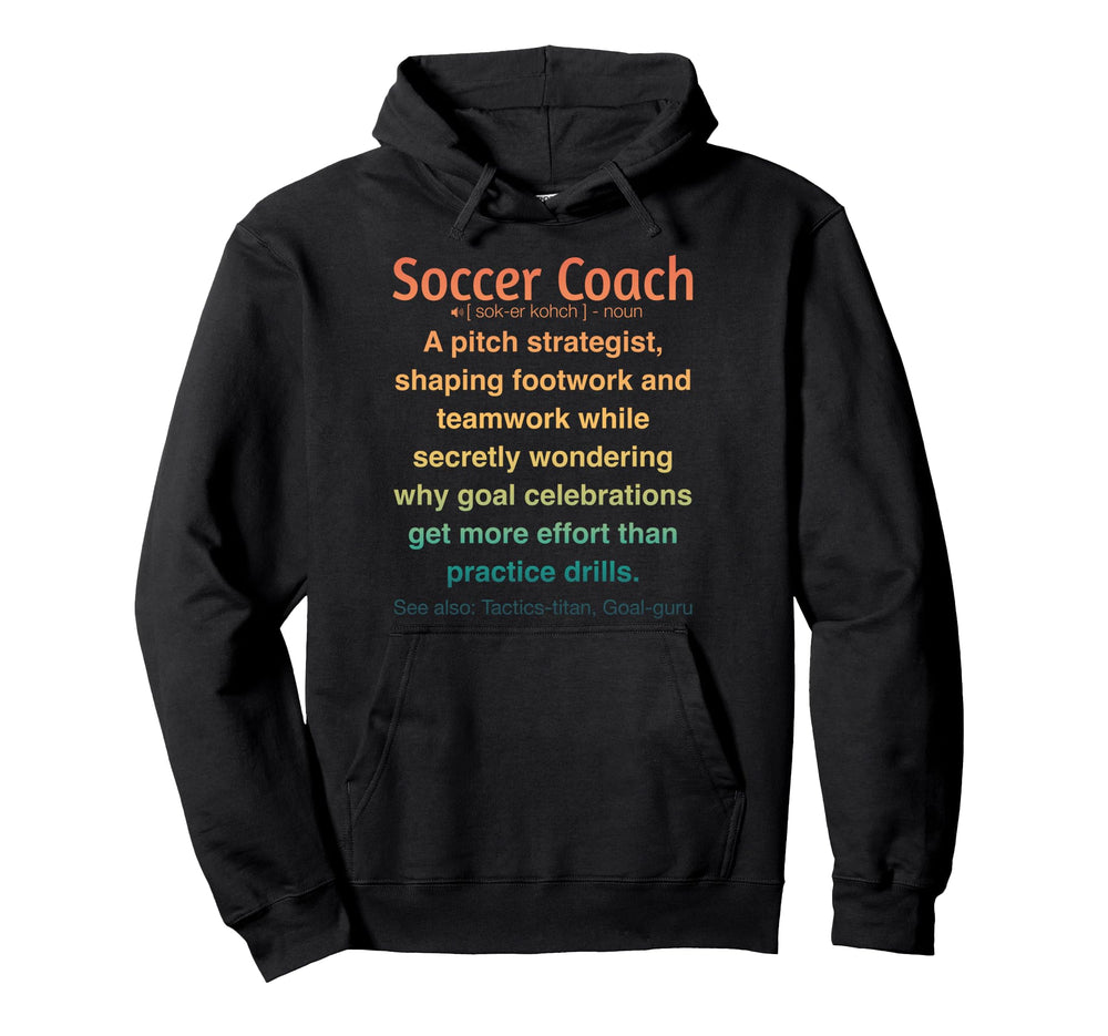 Funny Soccer Coach Hoodie - Casual Everyday Wear Men Women