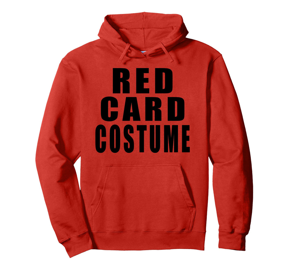 Red Card Costume Football Soccer Funny Hoodie - Custom Art Print Unisex