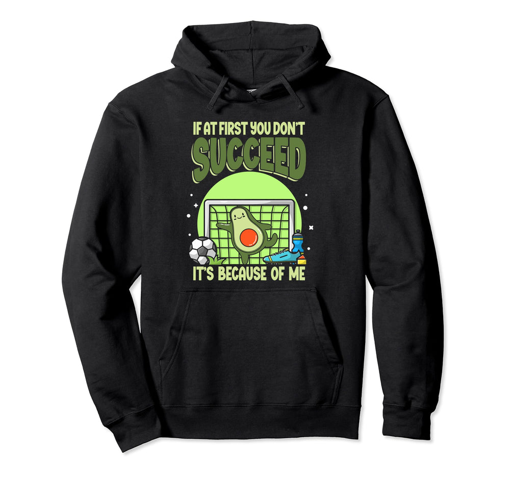 Soccer Player If First You Dont Succeed Hoodie - Trendy Graphic for Adults