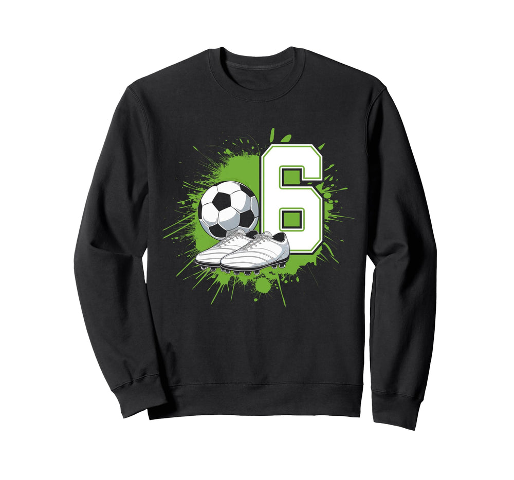 6 Soccer Birthday Gift Soccer Fan Sweatshirt - Streetwear Style Unisex