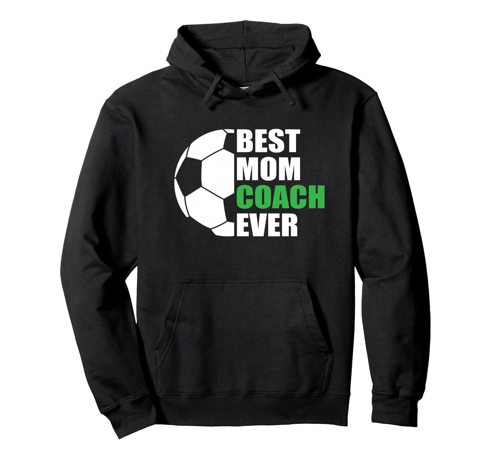 Best Soccer Mom Coach Ever Mother Soccer Hoodie - Trendy Graphic Unisex