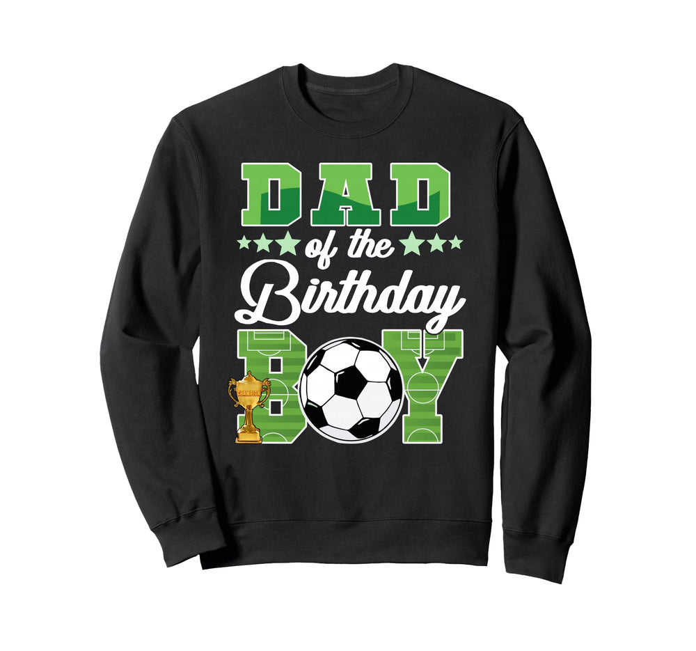 Soccer Dad Birthday Party Soccer Family Sweatshirt - Graphic Print Unisex