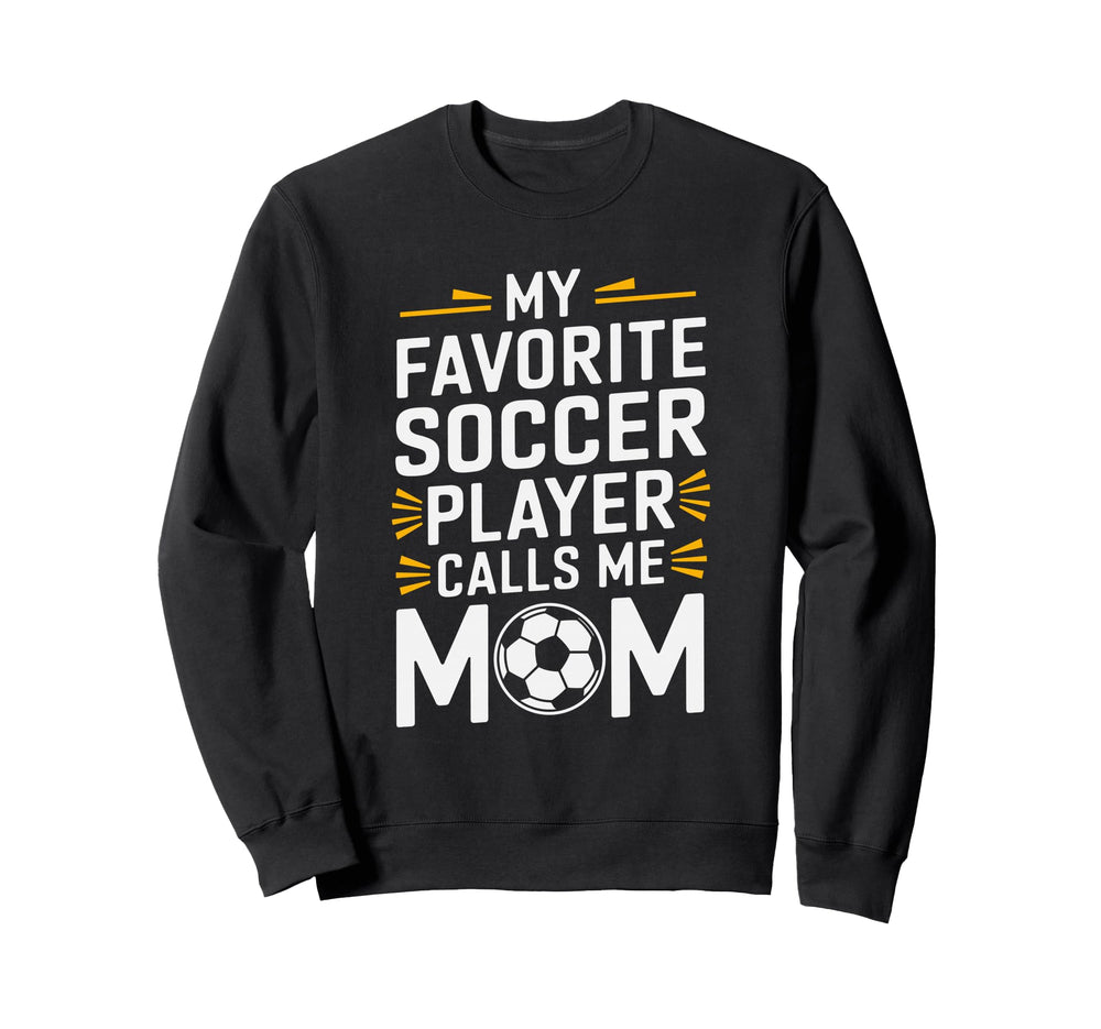 My Favorite Soccer Player Calls Me Sweatshirt - Minimalist Print Unisex