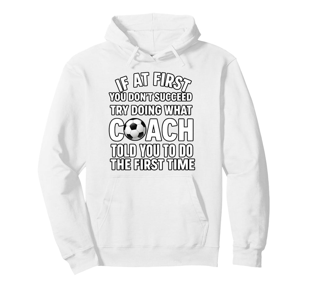 If First You Dont Succeed Do What Coach Hoodie - Graphic Print Men Women