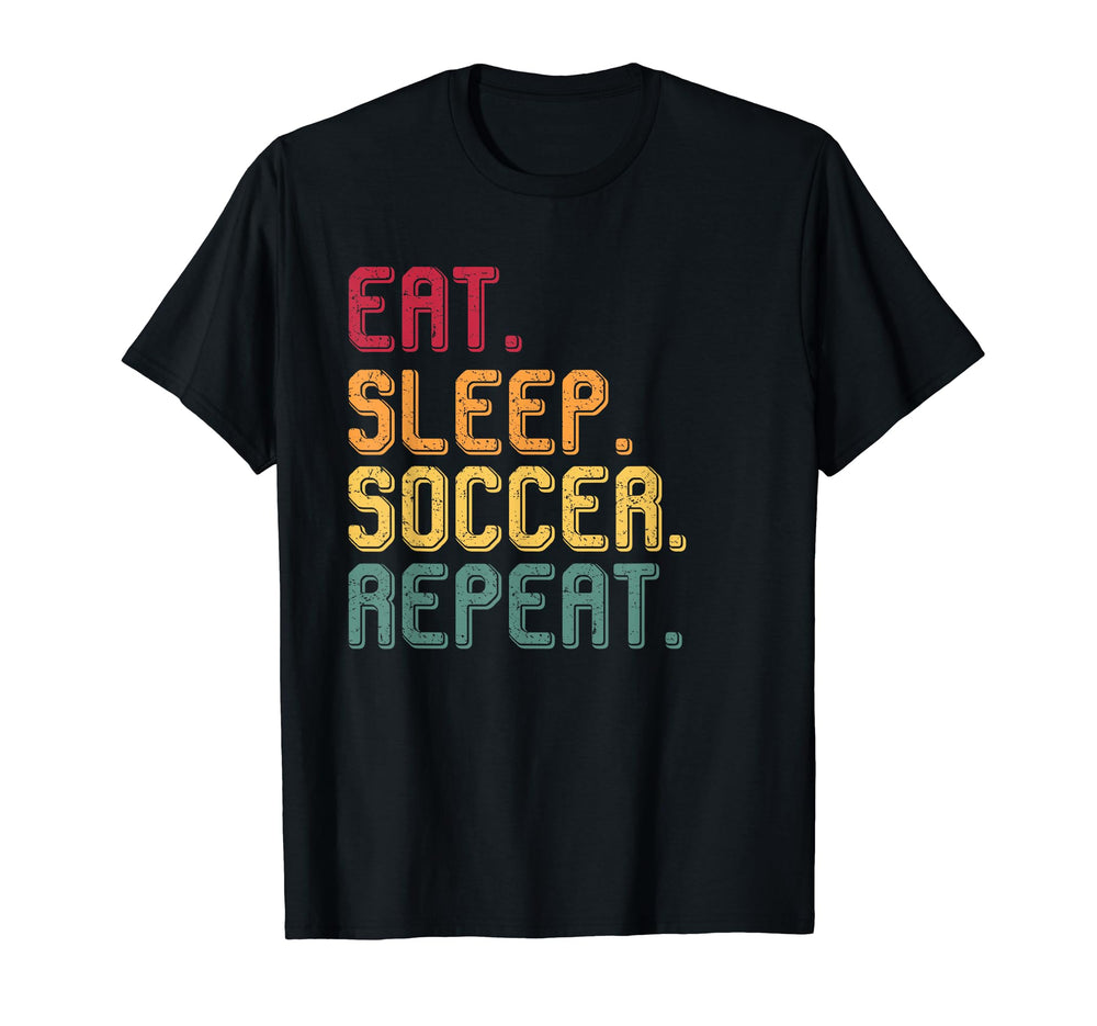 Eat Sleep Soccer Repeat T-Shirt - Novelty Apparel for Adults