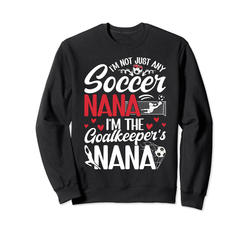 Im Soccer Goalkeeper Nana Soccer Sweatshirt - Minimalist Print Unisex