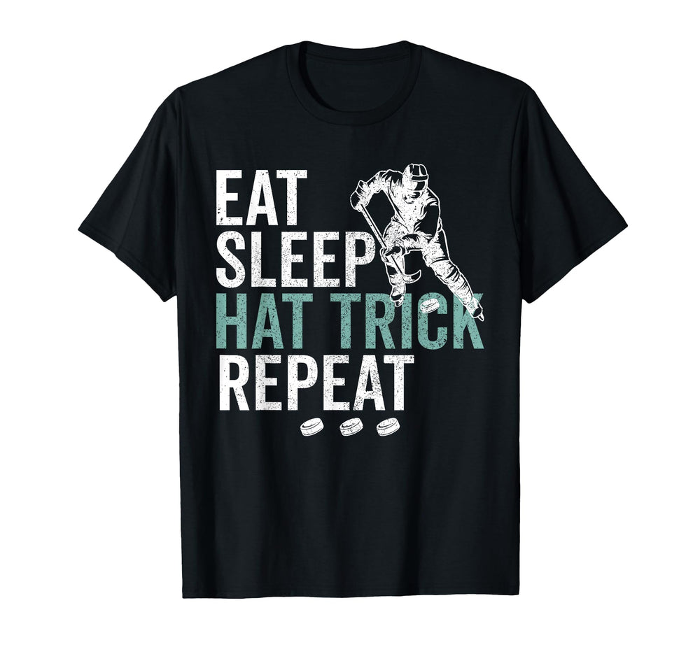 Eat Sleep Hat Trick Repeat Ice Hockey T-Shirt - Novelty Apparel Men Women