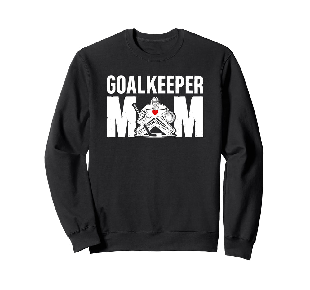 Hockey Goalkeeper Mom Ice Hockey Sweatshirt - Novelty Apparel Men Women