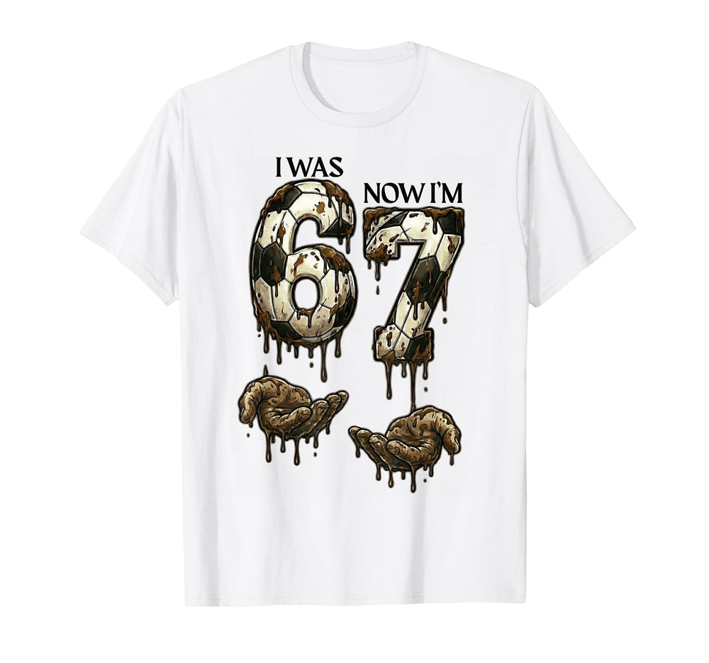 I Was 6 Now Im 7 Funny Soccer 6 7 T-Shirt - Aesthetic Graphic for Adults