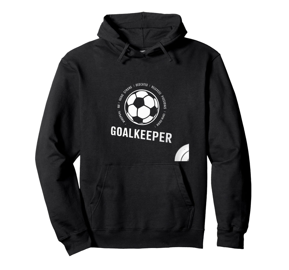 I Am Goalkeeper Football Soccer Goalie Hoodie - Unique Graphic Unisex