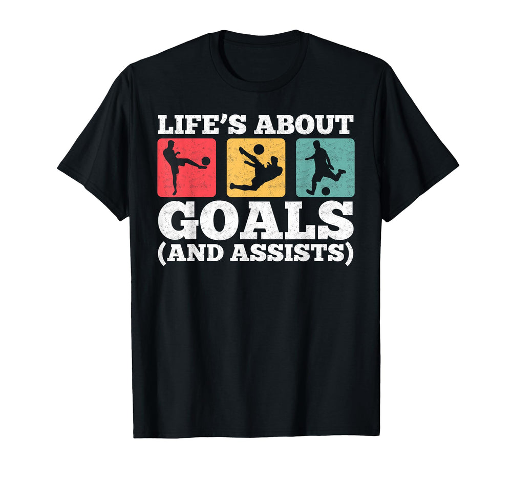Lifes About Goals And Assists T-Shirt - Casual Everyday Wear Men Women