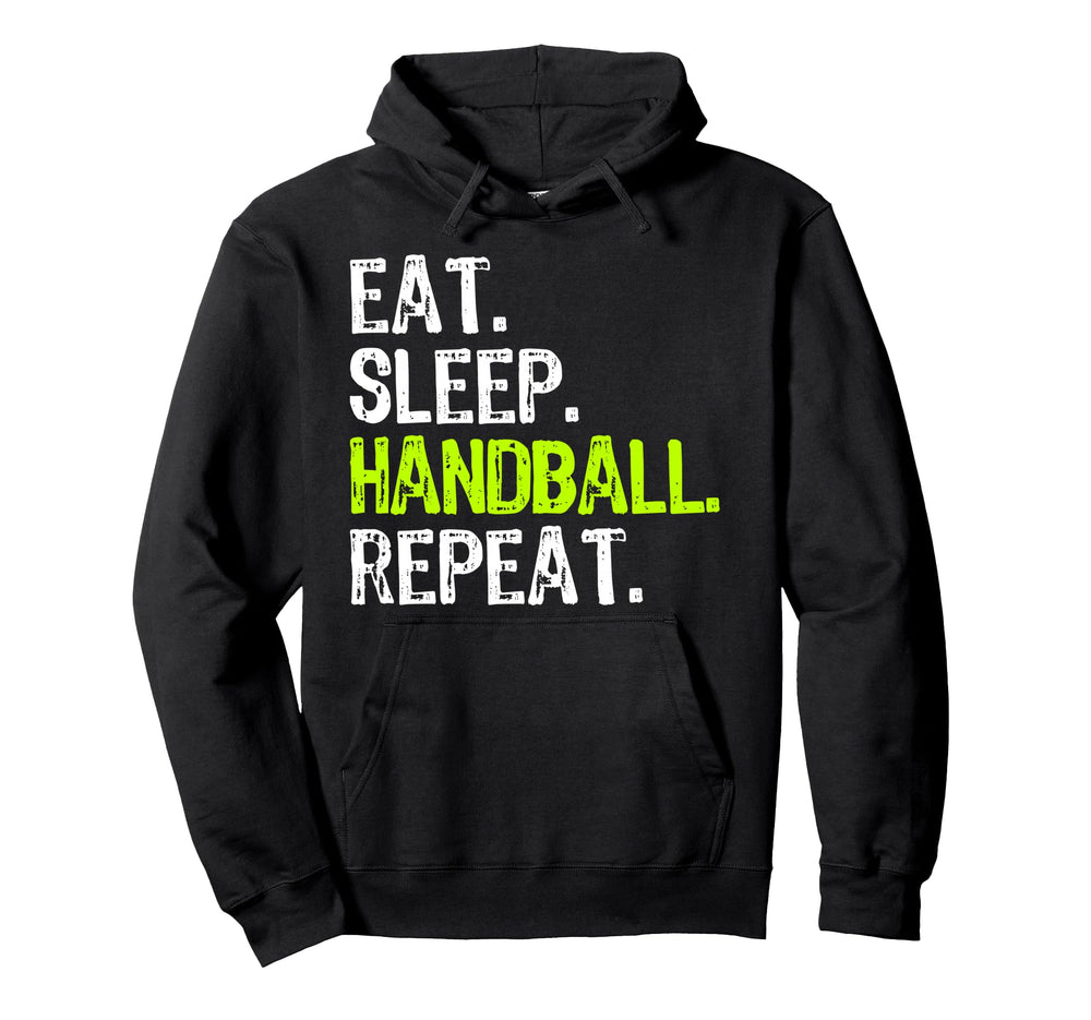 Eat Sleep Handball Repeat Player Funny Hoodie - Trendy Graphic for Adults