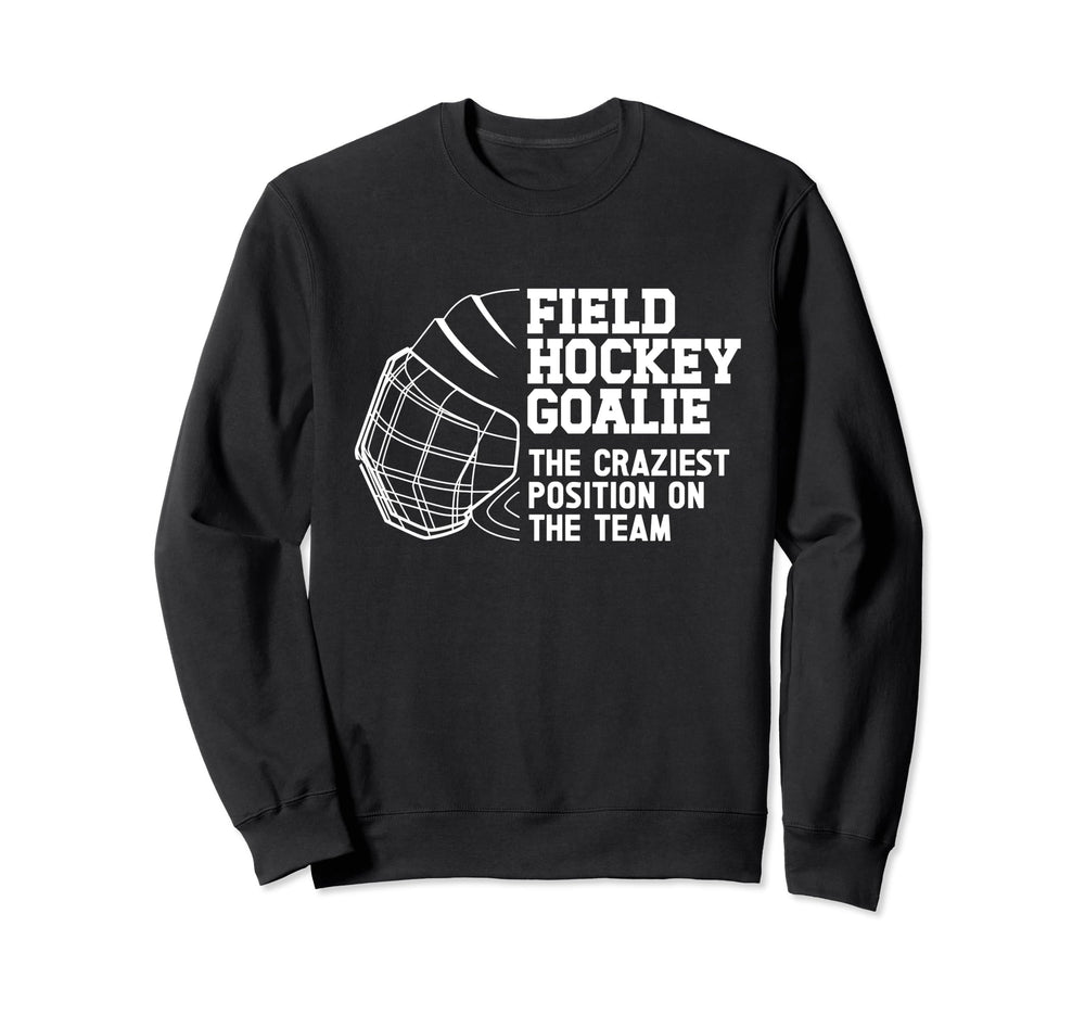 Funny Field Hockey Goalie Field Sweatshirt - Streetwear Style Unisex