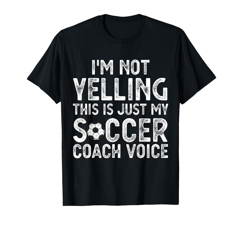 Im Not Yelling This Is Just My Soccer T-Shirt - Graphic Print for Adults