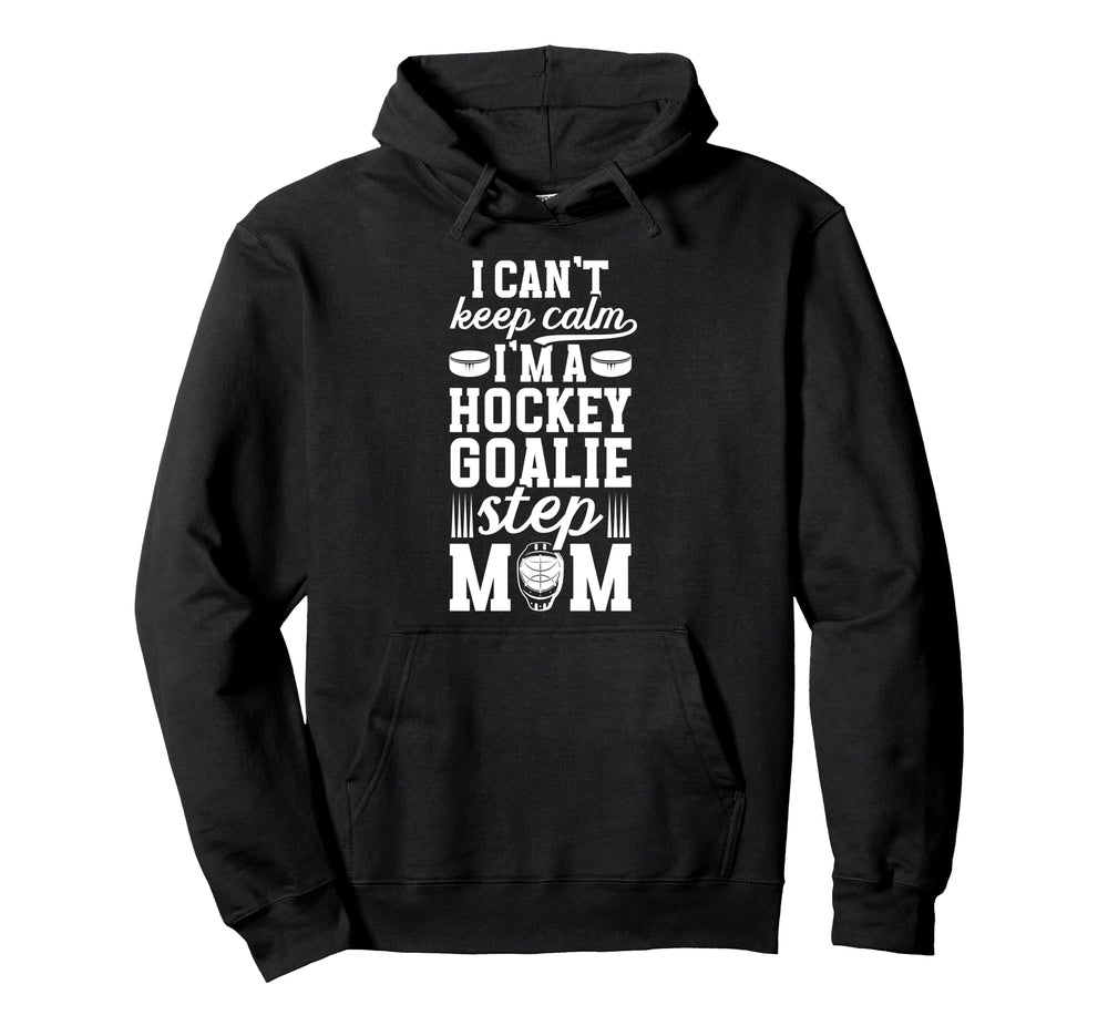 Im Hockey Goalie Step Mom Ice Hoodie - Casual Everyday Wear for Adults