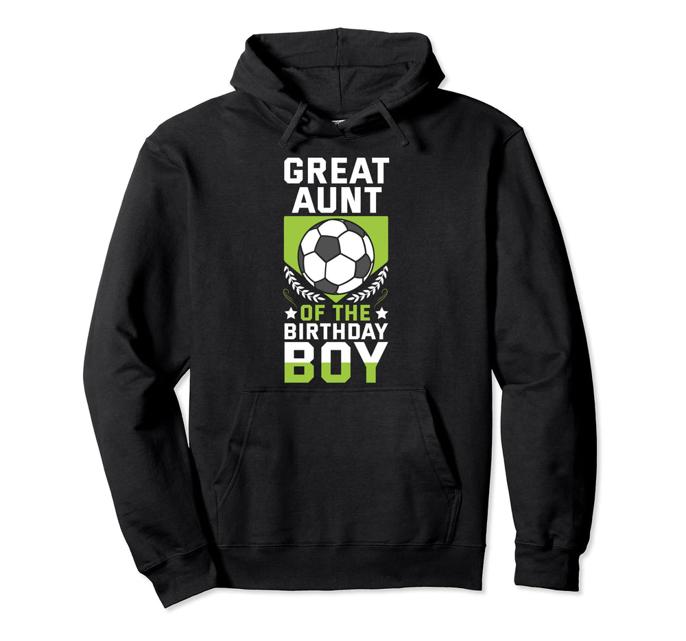 Great Aunt Birthday Soccer Player Team Hoodie - Novelty Apparel Men Women