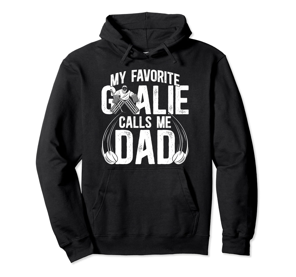 My Favorite Ice Hockey Goalie Dad Hockey Hoodie - Custom Art Print Unisex