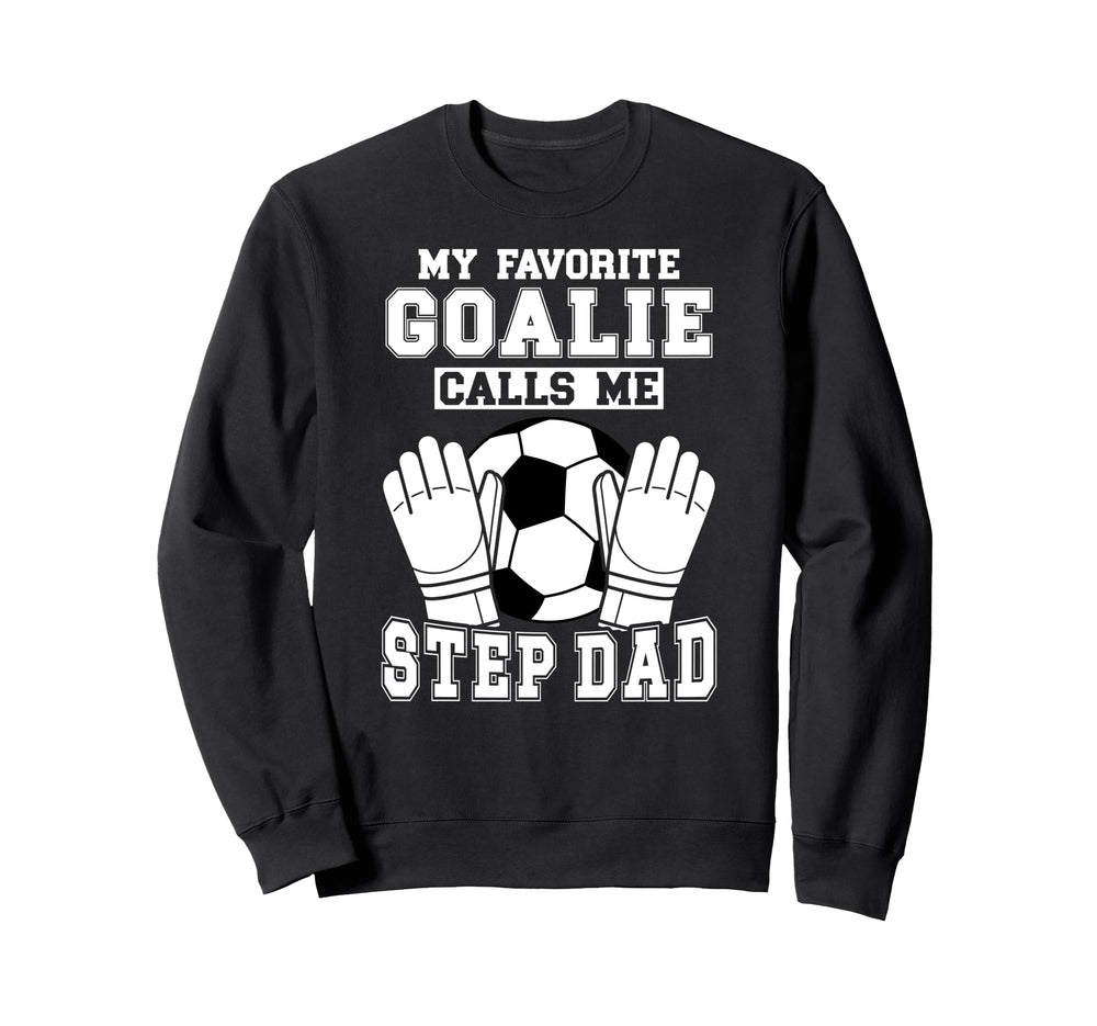 Proud Soccer Goalie Step Dad Sweatshirt - Casual Everyday Wear Unisex