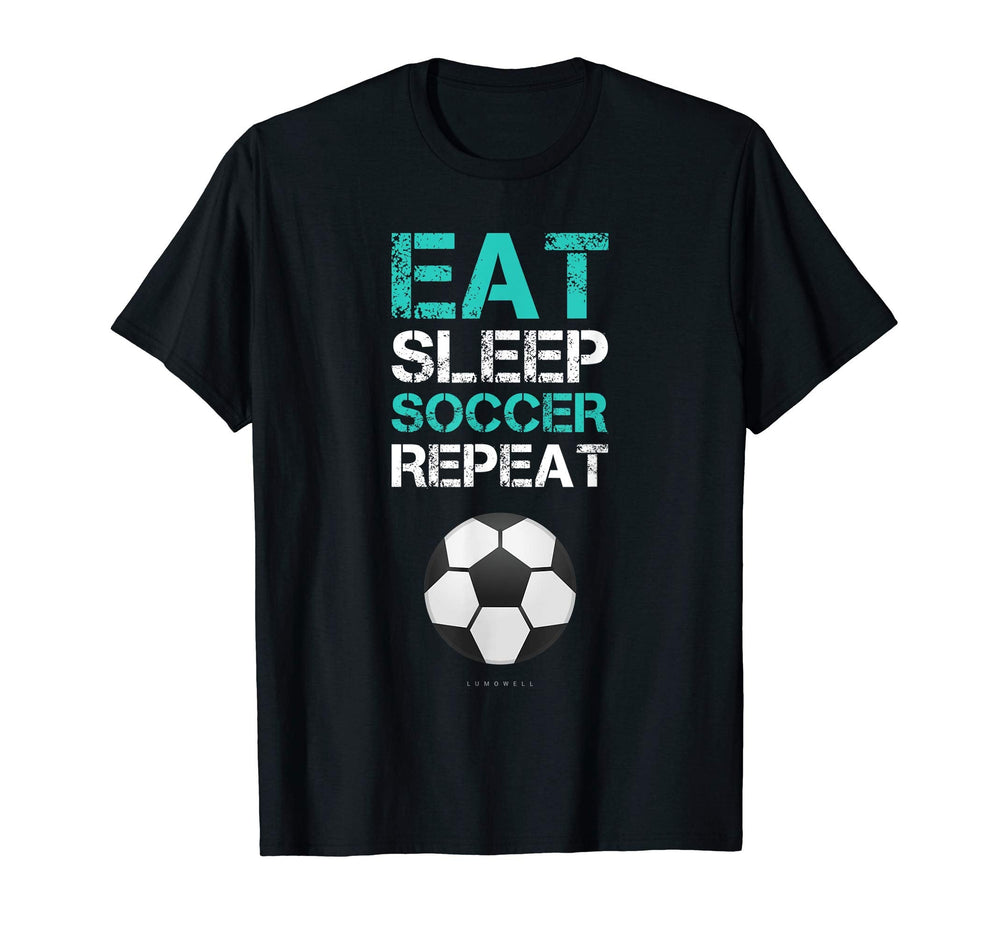 Funny Soccer Shirts Eat Sleep Soccer T-Shirt - Aesthetic Graphic Unisex