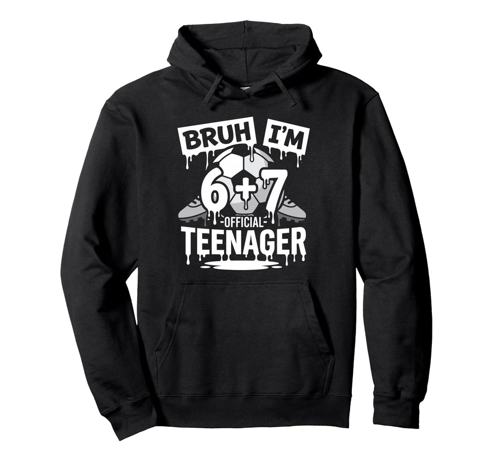 13Th Birthday Soccer Bruh Im 6 Plus 7 Hoodie - Custom Art Print Men Women