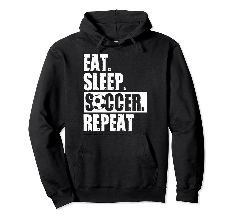 Eat Sleep Soccer Fans Eat Sleep Soccer Hoodie - Trendy Graphic Men Women